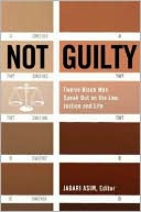 Not Guilty: Twelve Black Men Speak Out on Law, Justice and Life