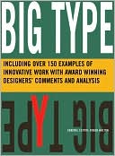 Big Type: Including Over 150 Examples of Groundbreaking Work with Designers' Comments and Analysis