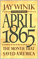 April 1865: The Month That Saved America