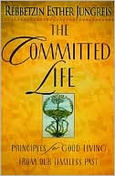 Committed Life: The Principles for Good Living from Our Timeless Past