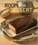 Room For Dessert: 110 Recipes for Cakes, Custards, Souffles, Tarts, Pies, Cobblers, Sorbets, Sherbets, Ice Creams, Cookies, Candies, and Cordials