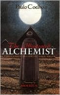 The Illustrated Alchemist: A Fable about Following Your Dream