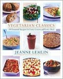 Vegetarian Classics: 350 Essential Recipes for Every Course and Every Meal