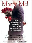 Marry Me: Three Professional Men Reveal how to Get Mr. Right to Pop the Question