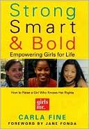 Strong, Smart, & Bold: Empowering Girls for Life (Foreword by Jane Fonda)