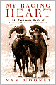 My Racing Heart: The Passionate World of Thoroughbreds and the Track