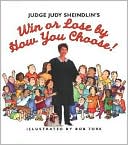 Judge Judy Sheindlin's Win or Lose By How You Choose!