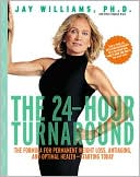 The 24-Hour Turnaround: The Formula for Permanent Weight Loss, Antiaging, and Optimal Health--Starting Today