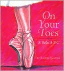 On Your Toes: A Ballet ABC