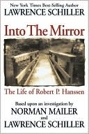 Into the Mirror: The Life of Master Spy Robert P. Hanssen