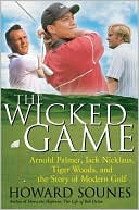 download Wicked Game : Arnold Palmer, Jack Nicklaus, Tiger Woods, and the Story of Modern Golf book