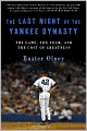 Last Night of the Yankee Dynasty: The Game, the Team, and the Cost of Greatness