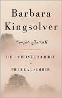 Complete Fiction II: The Poisonwood Bible and Prodigal Summer