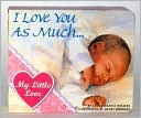 Baby's First Valentine's Day: I Love You As Much; I Loved You Before You Were Born