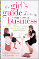 Girls' Guide to Starting Your Own Business
