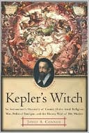 download Kepler's Witch : An Astronomer's Discovery of Cosmic Order Amid Religious War, Political Intrigue, and the Heresy Trial of His Mother book