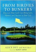 From Birdies to Bunkers: Discover How Golf Can Bring Love, Humor, and Success into Your Life