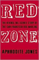 Red Zone: The Behind-the-Scenes Story of the San Francisco Dog Mauling