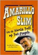 Amarillo Slim in a World Full of Fat People: The Memoirs of the Greatest Gambler Who Ever Lived