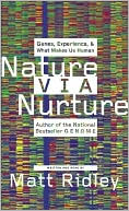 Nature via Nurture: Genes, Experience, and What Makes Us Human