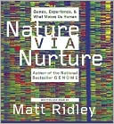 Nature Via Nurture: Genes, Experience, and What Makes Us Human