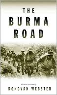 Burma Road: The Epic Story of the China-Burma-India Theater in World War II