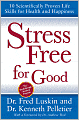Stress Free for Good: 10 Scientifically Proven Life Skills for Health and Happiness