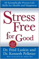 Stress Free for Good: 10 Scientifically Proven Life Skills for Health and Happiness