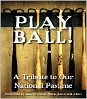 Play Ball!: A Tribute to Our National Pastime