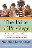 download The Price of Privilege : How Parental Pressure and Material Advantage Are Creating a Generation of Disconnected and Unhappy Kids book