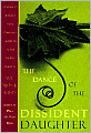 The Dance of the Dissident Daughter: A Woman's Journey from Christian Tradition to the Sacred Feminine