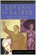 Lives of the Saints: From Mary and Francis of Assisi to John XXIII and Mother Teresa