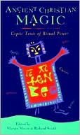 Ancient Christian Magic: Coptic Texts of Ritual Power