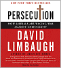 Persecution: How Liberals Are Waging War against Christianity