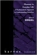 download Phantasy in Everyday Life : A Psychoanalytic Approach to Understanding Ourselves book