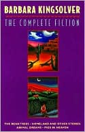 The Complete Fiction: The Bean Trees, Homeland, Animal Dreams, and Pigs in Heaven