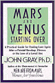 Mars and Venus Starting Over: A Practical Guide for Finding Love Again after a Painful Breakup, Divorce, or the Loss of a Loved One