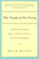 Needs of the Dying: A Guide For Bringing Hope, Comfort, and Love to Life's Final Chapter