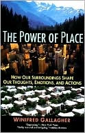 Power of Place: How Our Surroundings Shape Our Thoughts, Emotions, and Actions