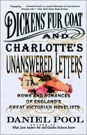 Dickens' Fur Coat and Charlotte's Unanswered Letters; The Rows and Romances of England's Great Victorian Novelists by Daniel Pool: Book Cover