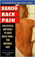 Banish Back Pain: Successful Methods to Beat Back Pain the Natural Way