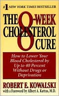 8-Week Cholesterol Cure: How to Lower Your Cholesterol by Up to 40 Percent Without Drugs or Deprivation