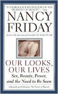 Our Looks/Our Lives: Sex, Beauty, Power, and the Need to Be Seen