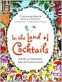 In the Land of Cocktails: Recipes and Adventures from the Cocktail Chicks