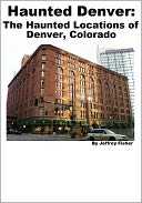 download Haunted Denver : The Haunted Locations of Denver, Colorado book