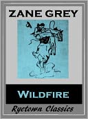 download Zane Grey's WILDFIRE (Zane Grey Western Series #12) book