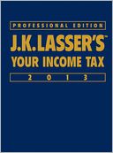 J.K. Lasser's Your Income Tax Professional Edition 2013 by J.K. Lasser Institute: Book Cover