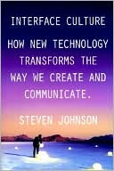 Interface Culture: How New Technology Transforms the Way We Create and Communicate