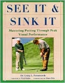 See It and Sink It: Mastering Putting through Peak Visual Performance