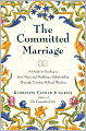 Committed Marriage: A Guide to Finding a Soul Mate and Building a Relationship through Timeless Biblical Wisdom